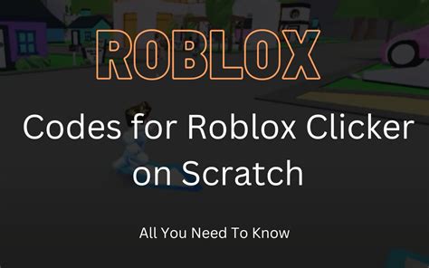 It's been super popular over the last couple of days, so we've been on the hunt for new. . Roblox clicker codes scratch